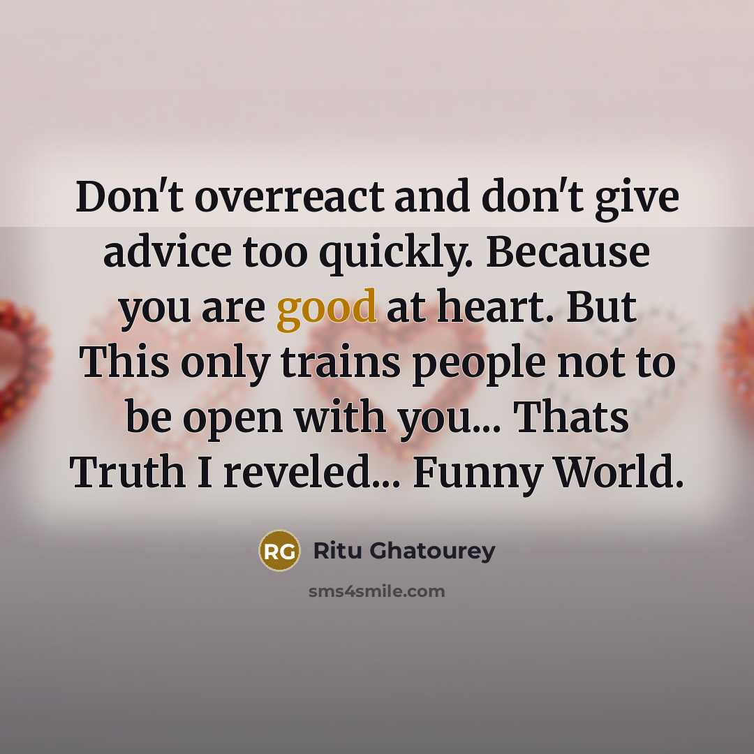 “Don't overreact and don't give advice too quickly. Because you…” quote by Ritu Ghatourey