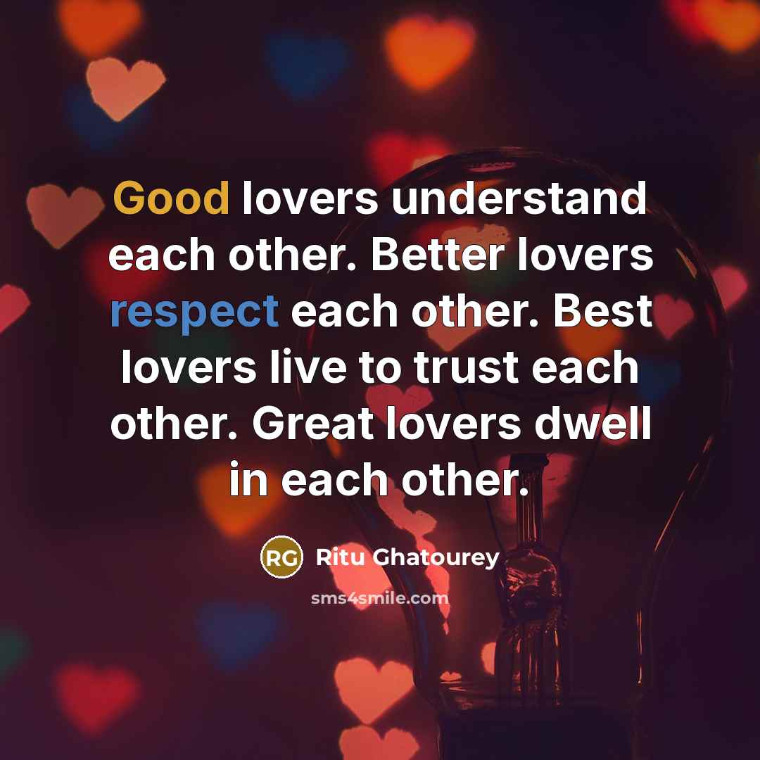 “Good lovers understand each other. Better lovers respect each other.…” quote by Ritu Ghatourey