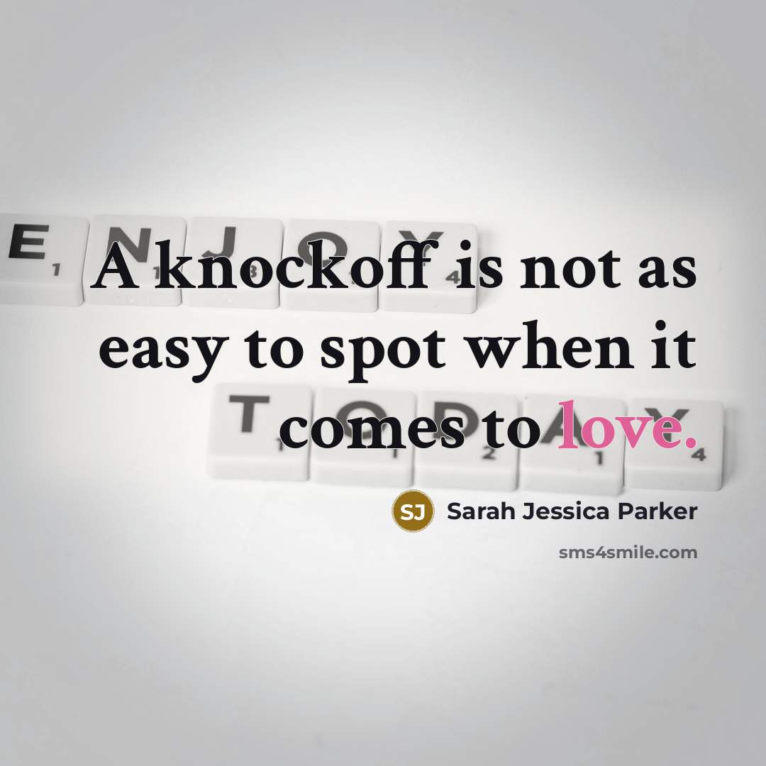 “A knockoff is not as easy to spot when it…” quote by Sarah Jessica Parker