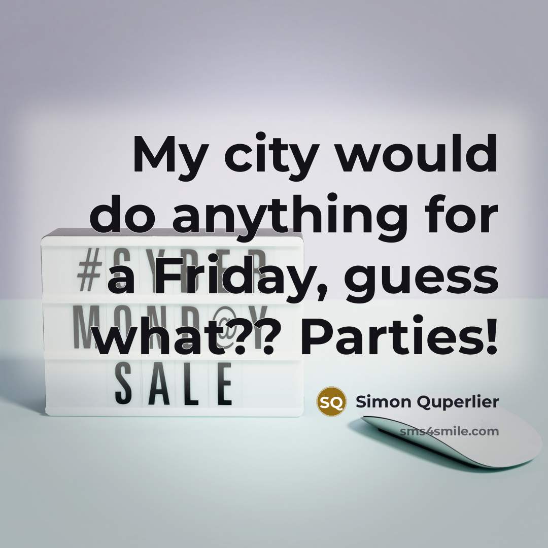 “My city would do anything for a Friday, guess what??…” quote by Simon Quperlier