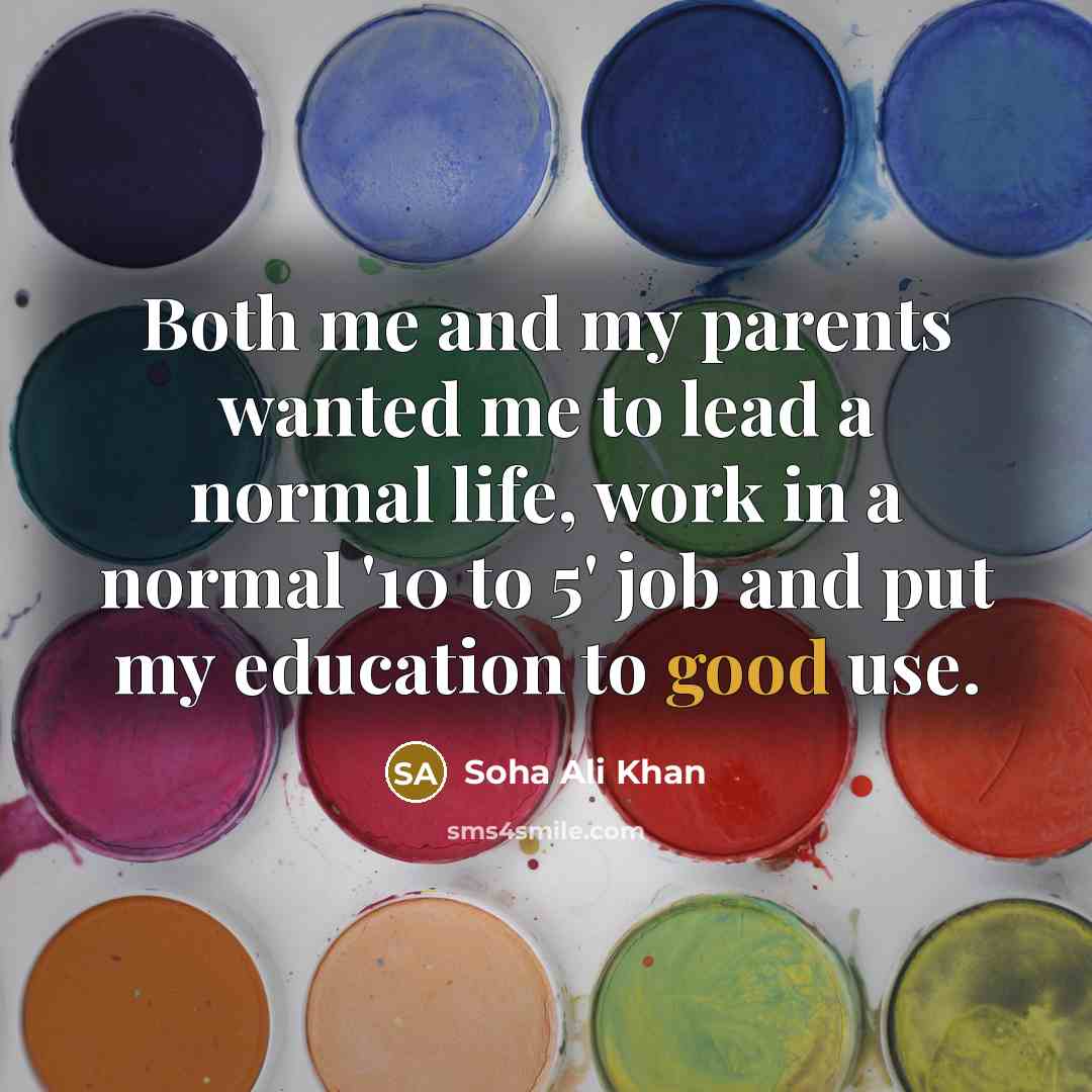 “Both me and my parents wanted me to lead a…” quote by Soha Ali Khan