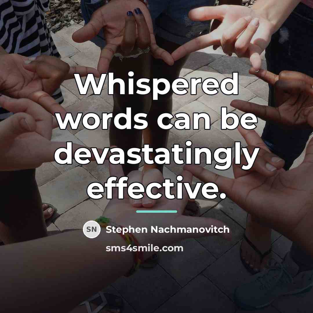 “Whispered words can be devastatingly effective.…” quote by Stephen Nachmanovitch