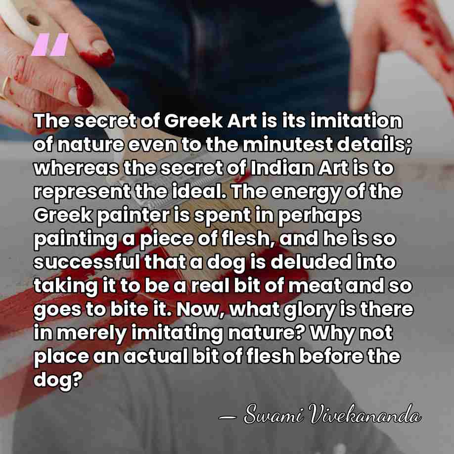 The secret of Greek Art is its imitation of nature even to&hellip; - Swami Vivekananda