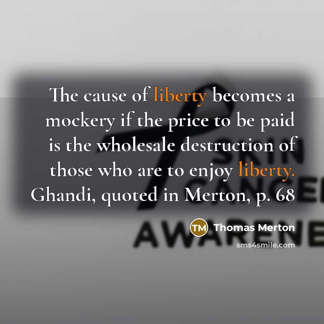 “The cause of liberty becomes a mockery if the price…” quote by Thomas Merton