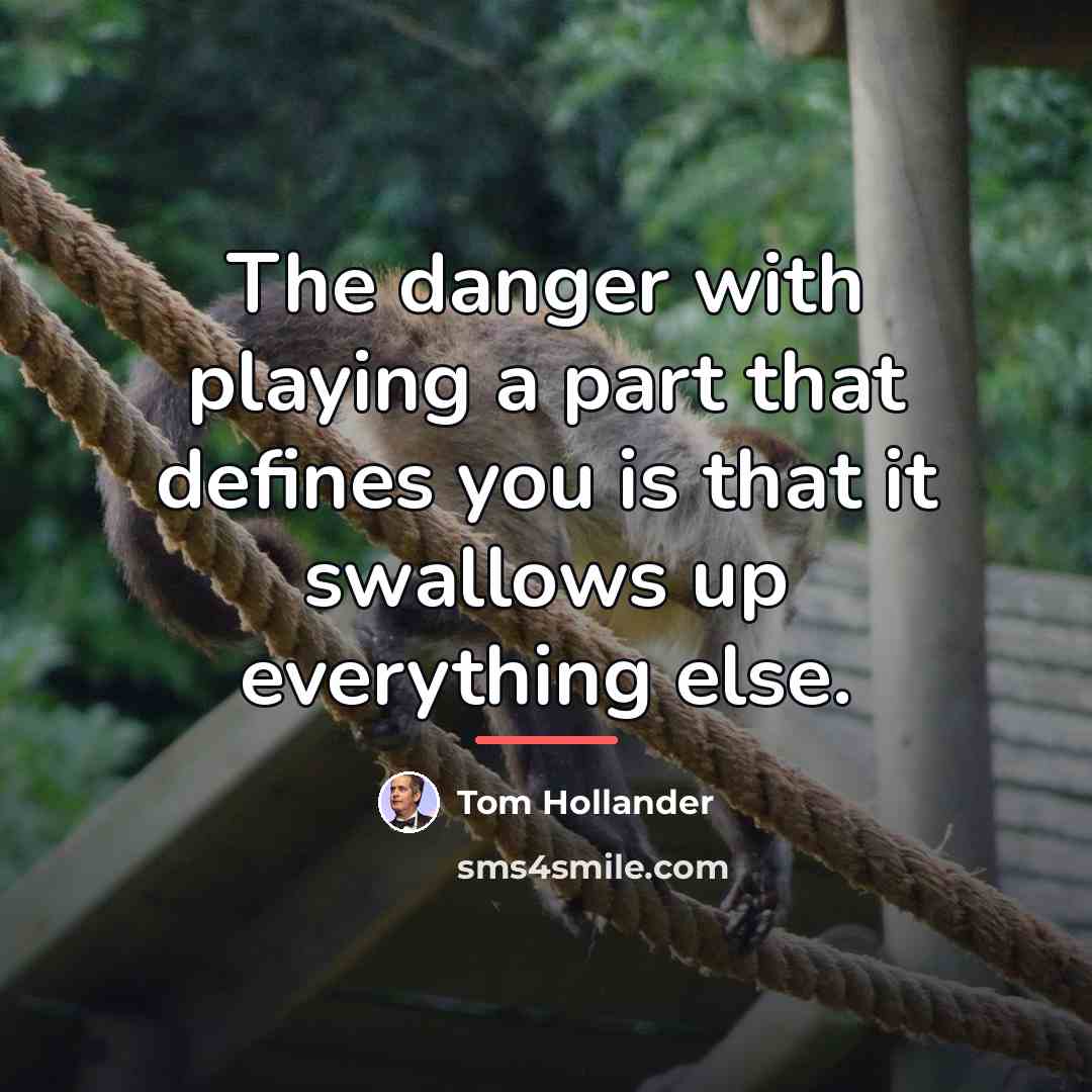 “The danger with playing a part that defines you is…” quote by Tom Hollander