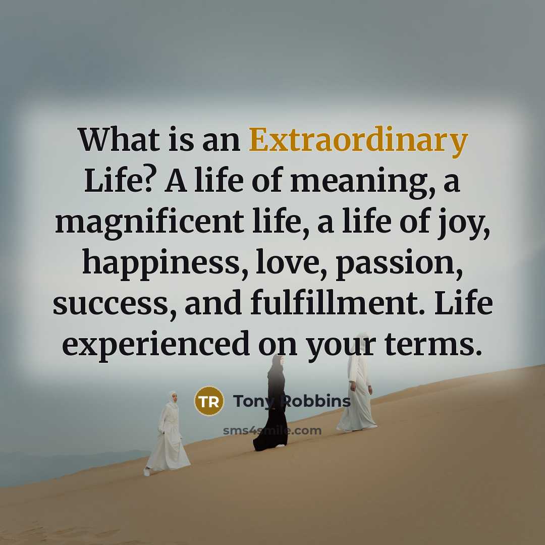 “What is an Extraordinary Life? A life of meaning, a…” quote by Tony Robbins
