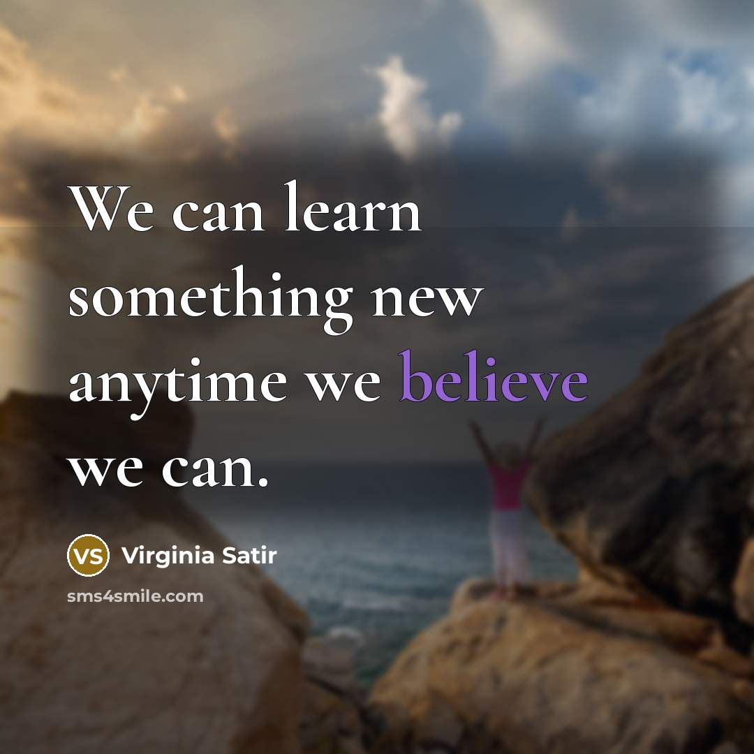 “We can learn something new anytime we believe we can.…” quote by Virginia Satir