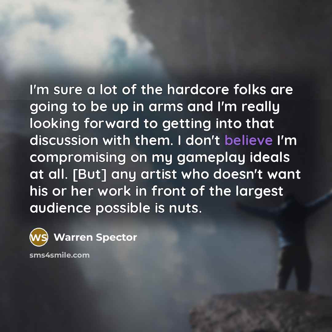 “I'm sure a lot of the hardcore folks are going…” quote by Warren Spector