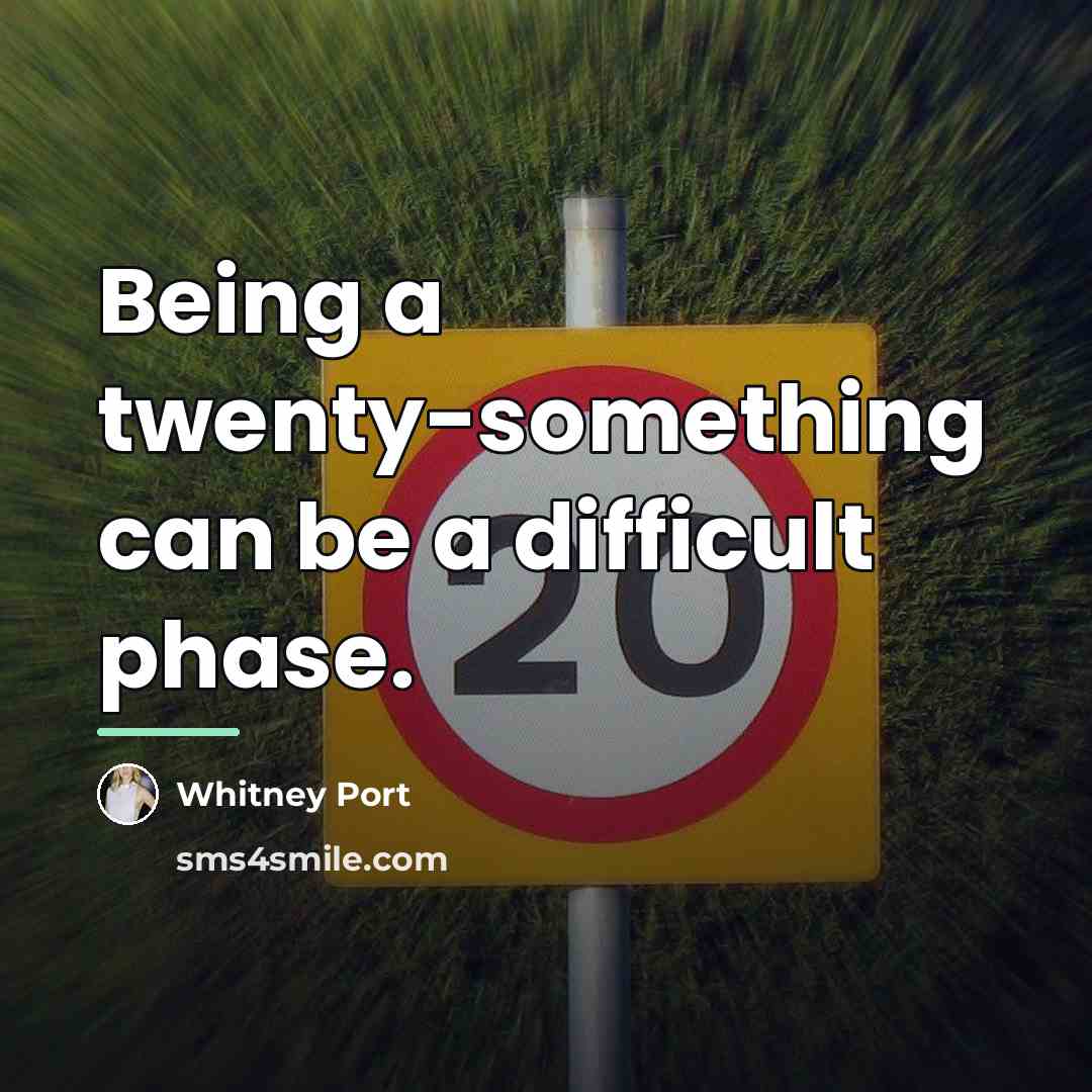 “Being a twenty-something can be a difficult phase.…” quote by Whitney Port