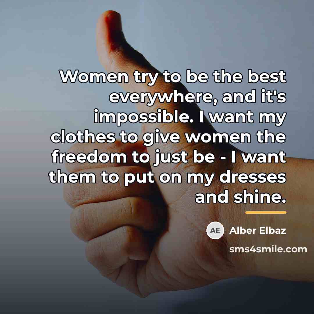 “Women try to be the best everywhere, and it's impossible.…” quote by Alber Elbaz