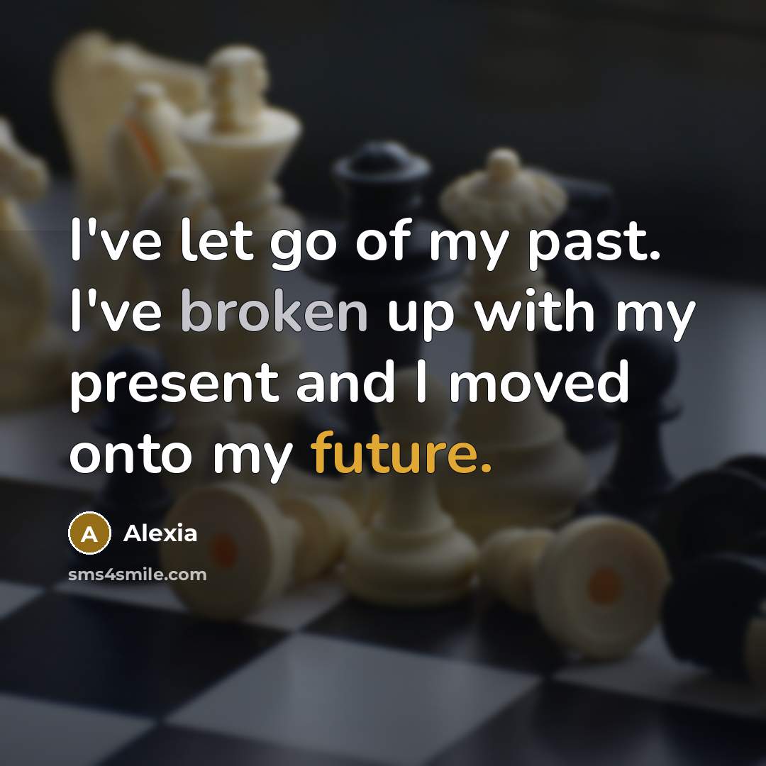 “I've let go of my past. I've broken up with…” quote by Alexia