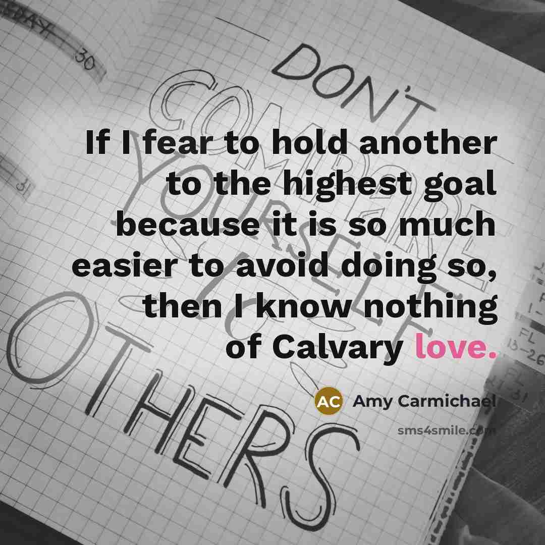 “If I fear to hold another to the highest goal…” quote by Amy Carmichael
