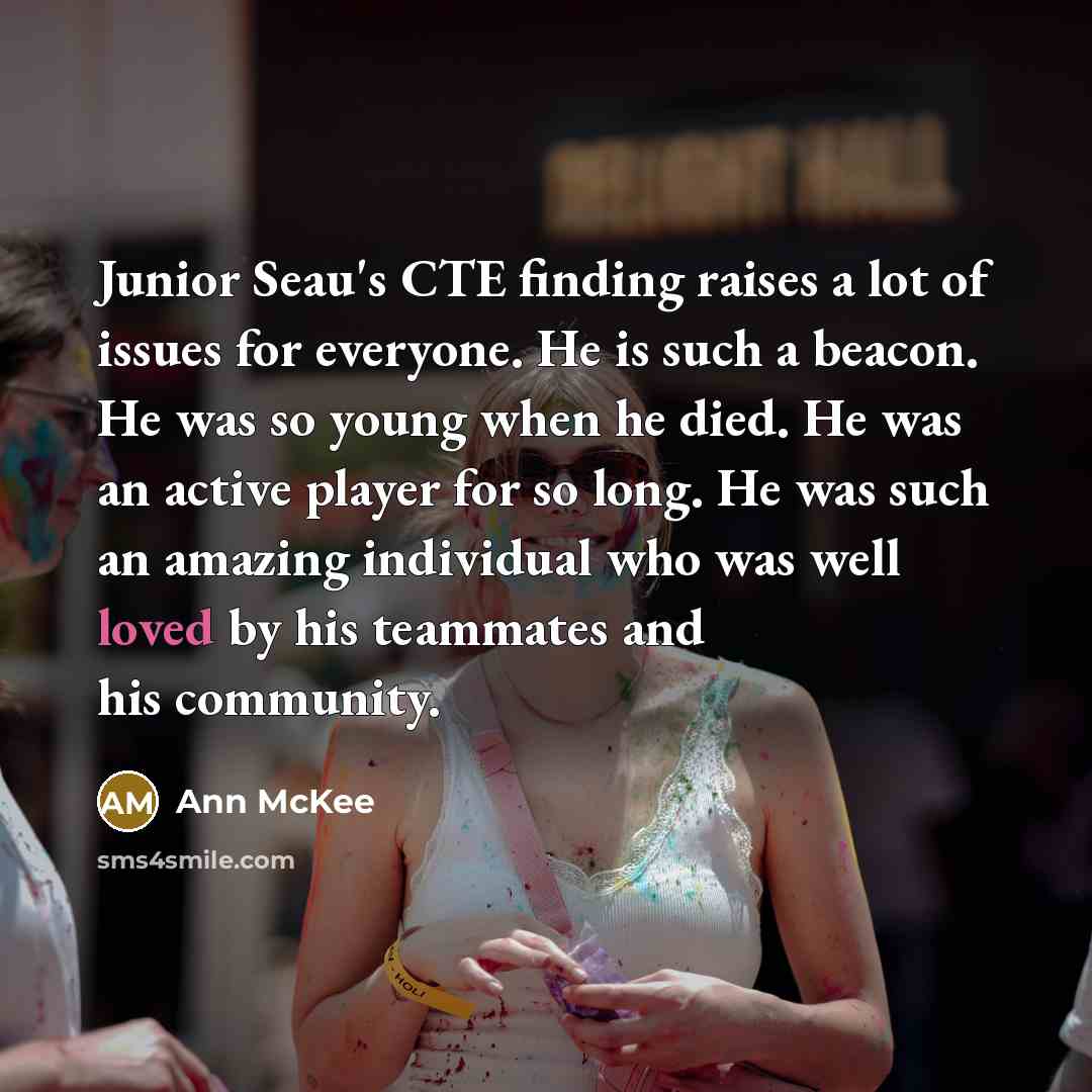 “Junior Seau's CTE finding raises a lot of issues for…” quote by Ann McKee
