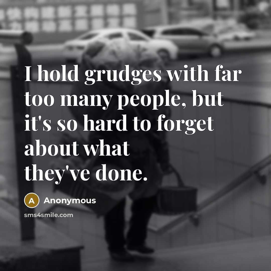 “I hold grudges with far too many people, but it's…” quote by Anonymous