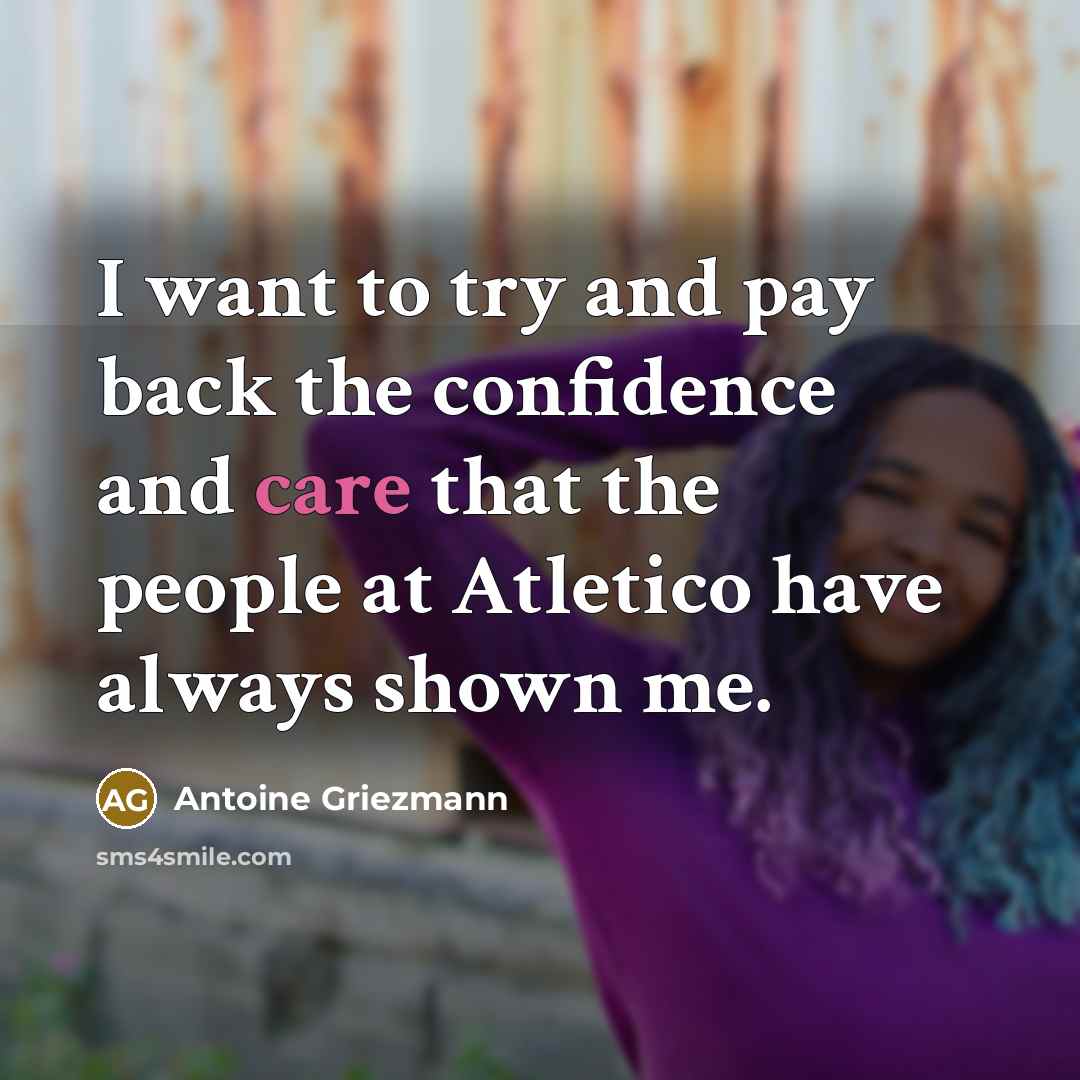 “I want to try and pay back the confidence and…” quote by Antoine Griezmann