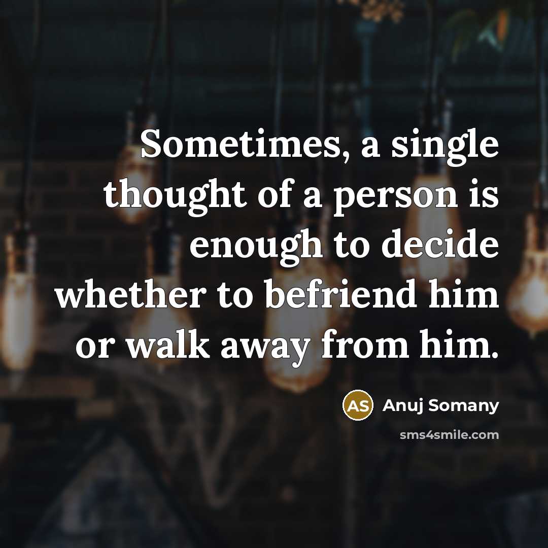 “Sometimes, a single thought of a person is enough to…” quote by Anuj Somany