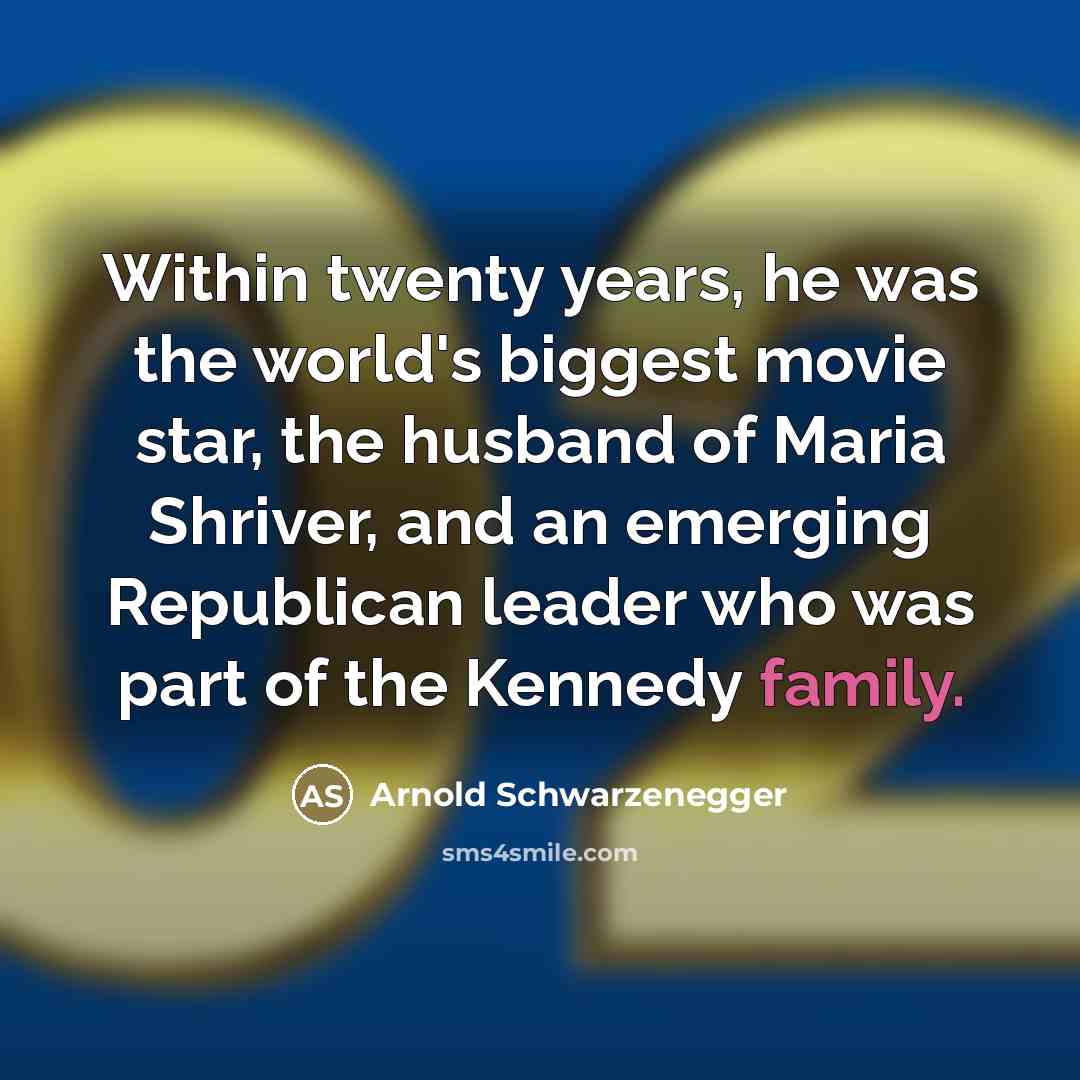“Within twenty years, he was the world's biggest movie star,…” quote by Arnold Schwarzenegger