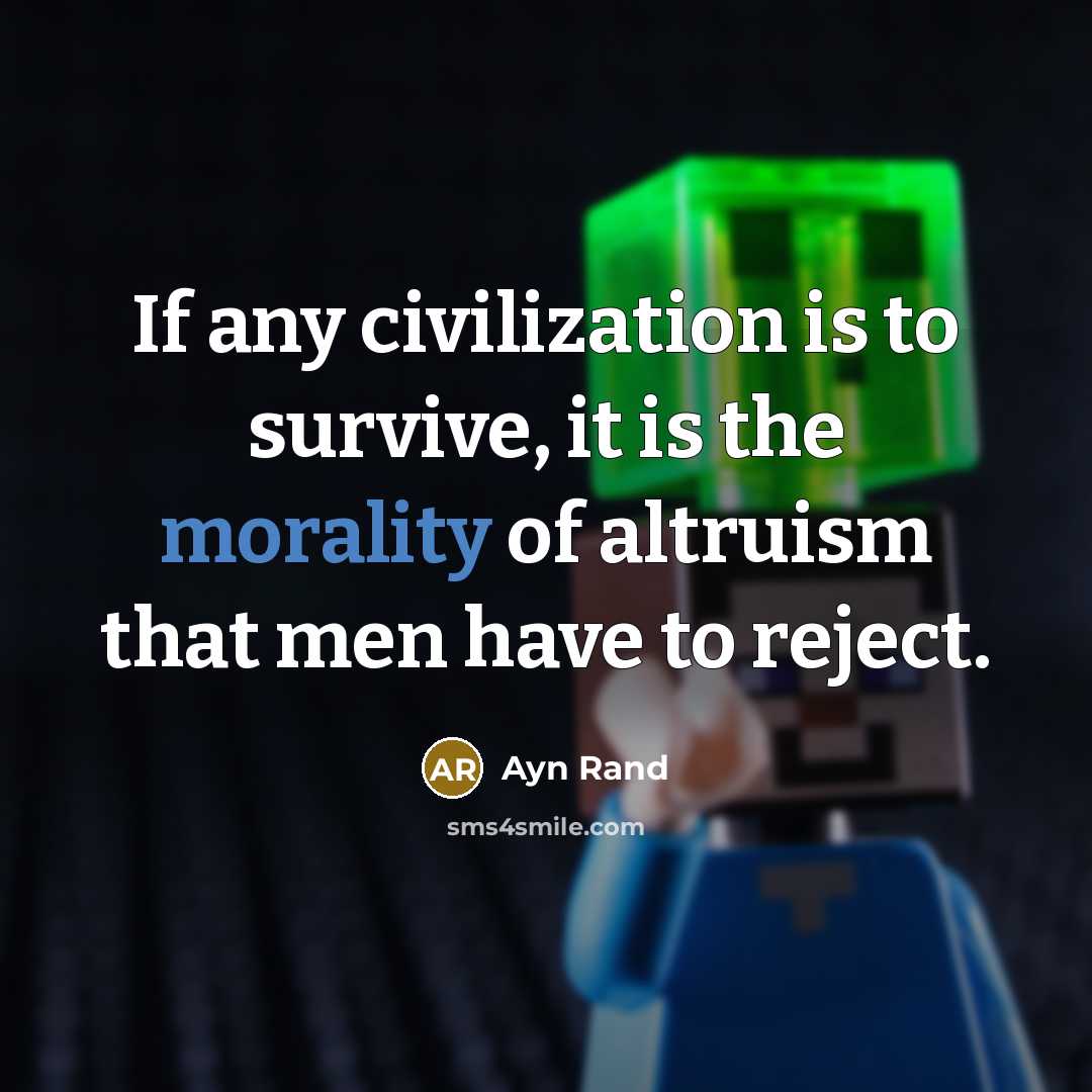 “If any civilization is to survive, it is the morality…” quote by Ayn Rand