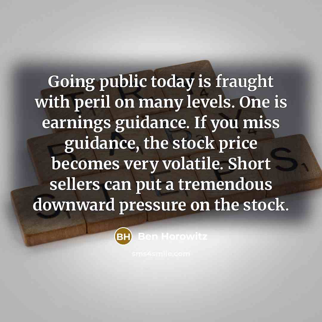 “Going public today is fraught with peril on many levels.…” quote by Ben Horowitz