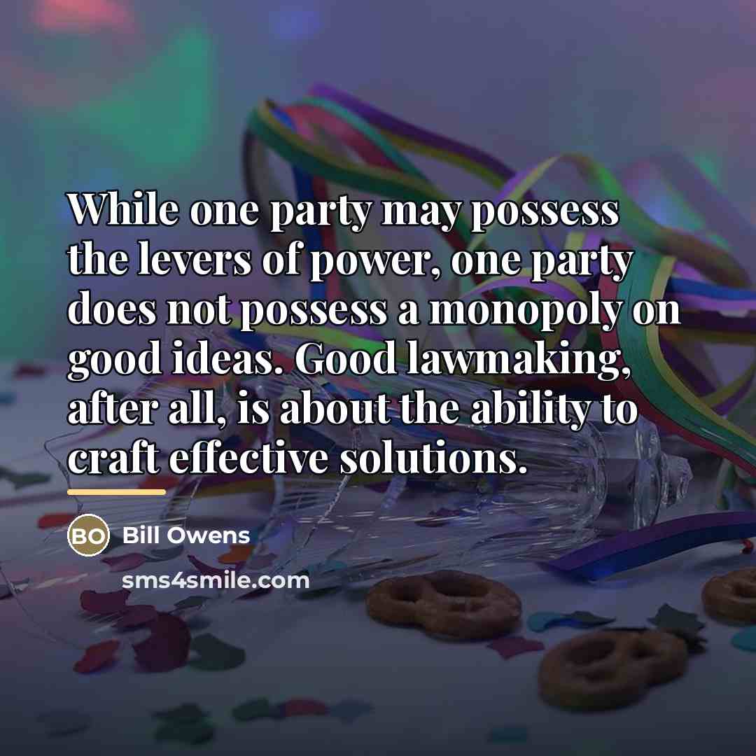 “While one party may possess the levers of power, one…” quote by Bill Owens