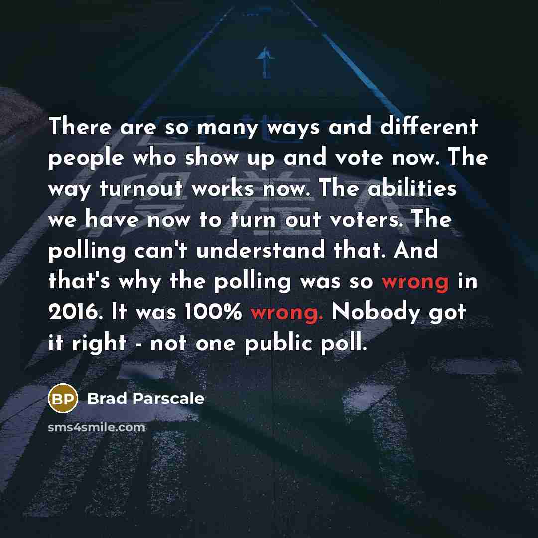 “There are so many ways and different people who show…” quote by Brad Parscale