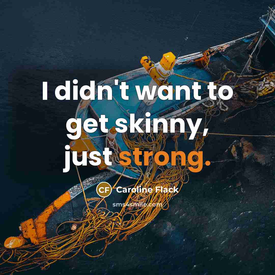 “I didn't want to get skinny, just strong.…” quote by Caroline Flack