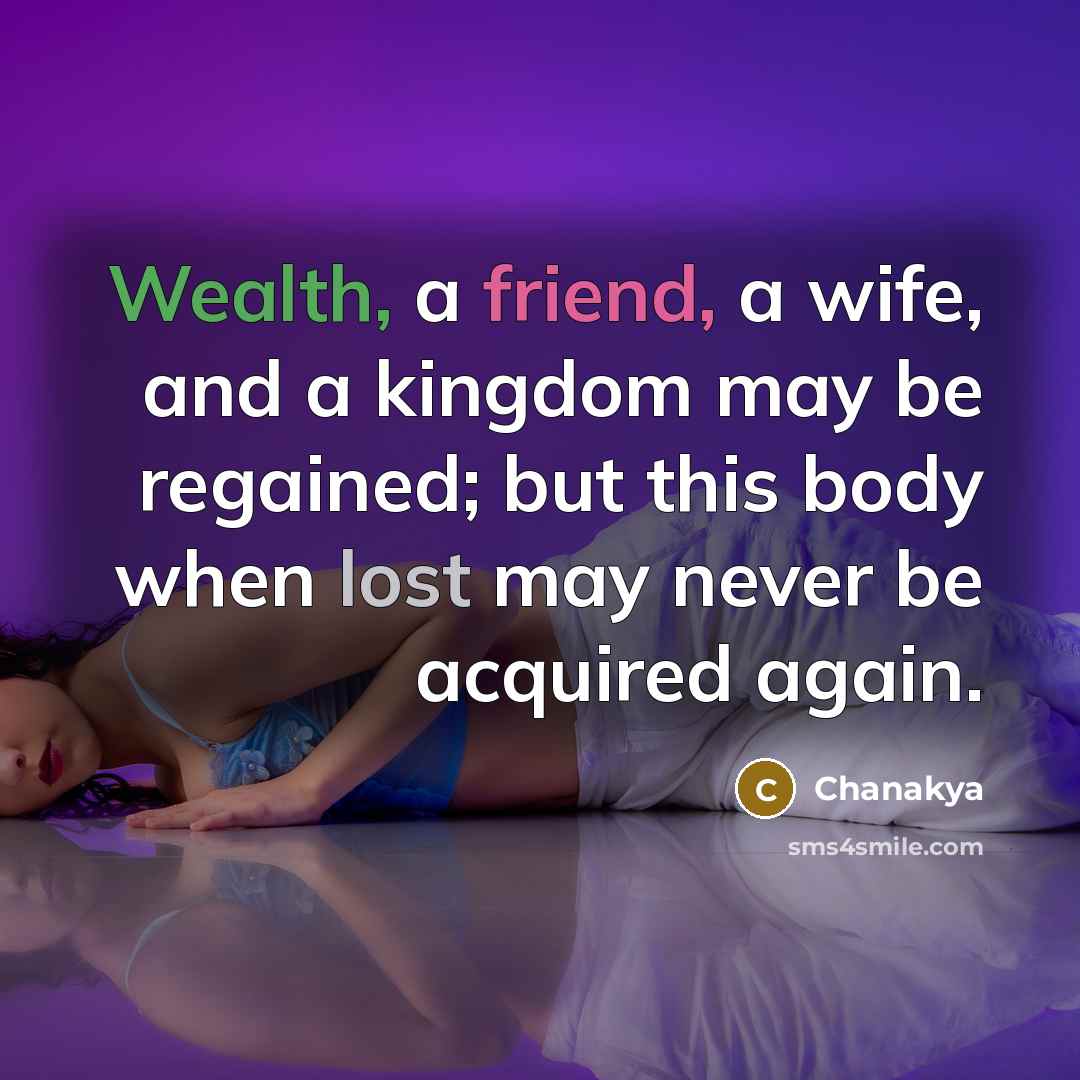 “Wealth, a friend, a wife, and a kingdom may be…” quote by Chanakya
