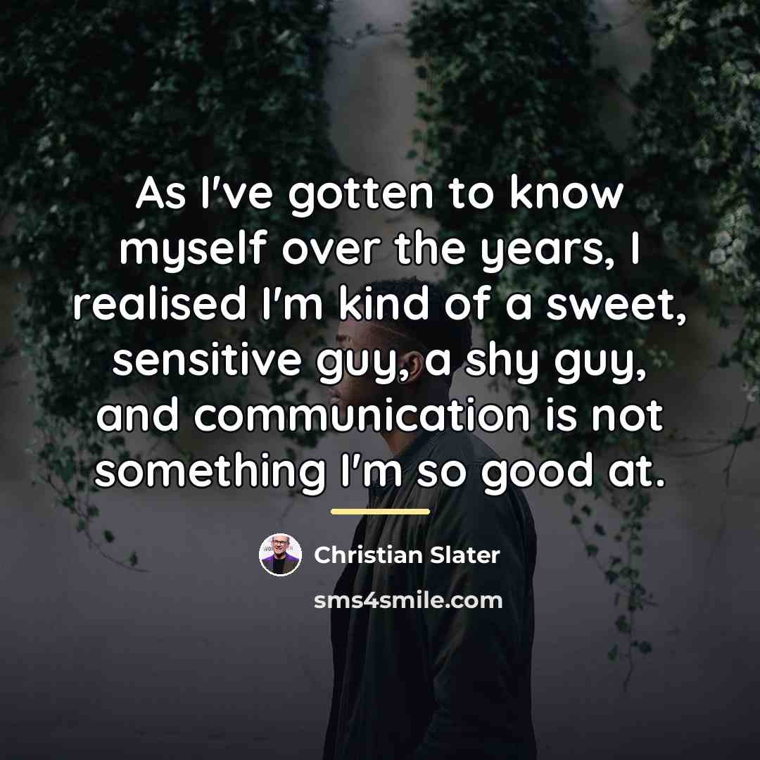 “As I've gotten to know myself over the years, I…” quote by Christian Slater