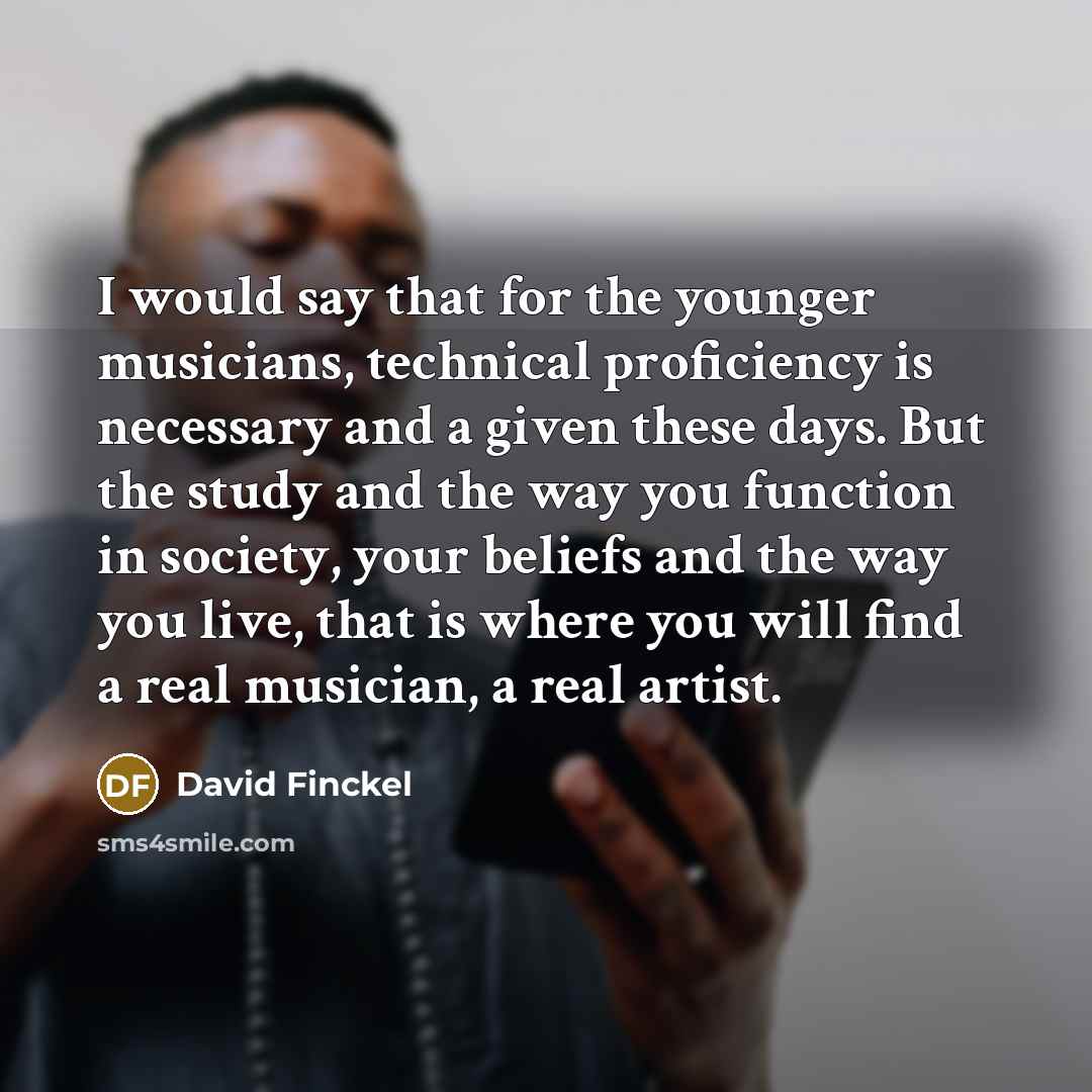 “I would say that for the younger musicians, technical proficiency…” quote by David Finckel