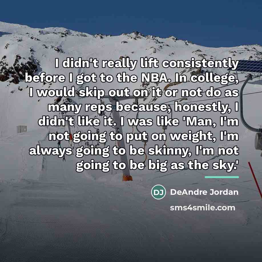 “I didn't really lift consistently before I got to the…” quote by DeAndre Jordan