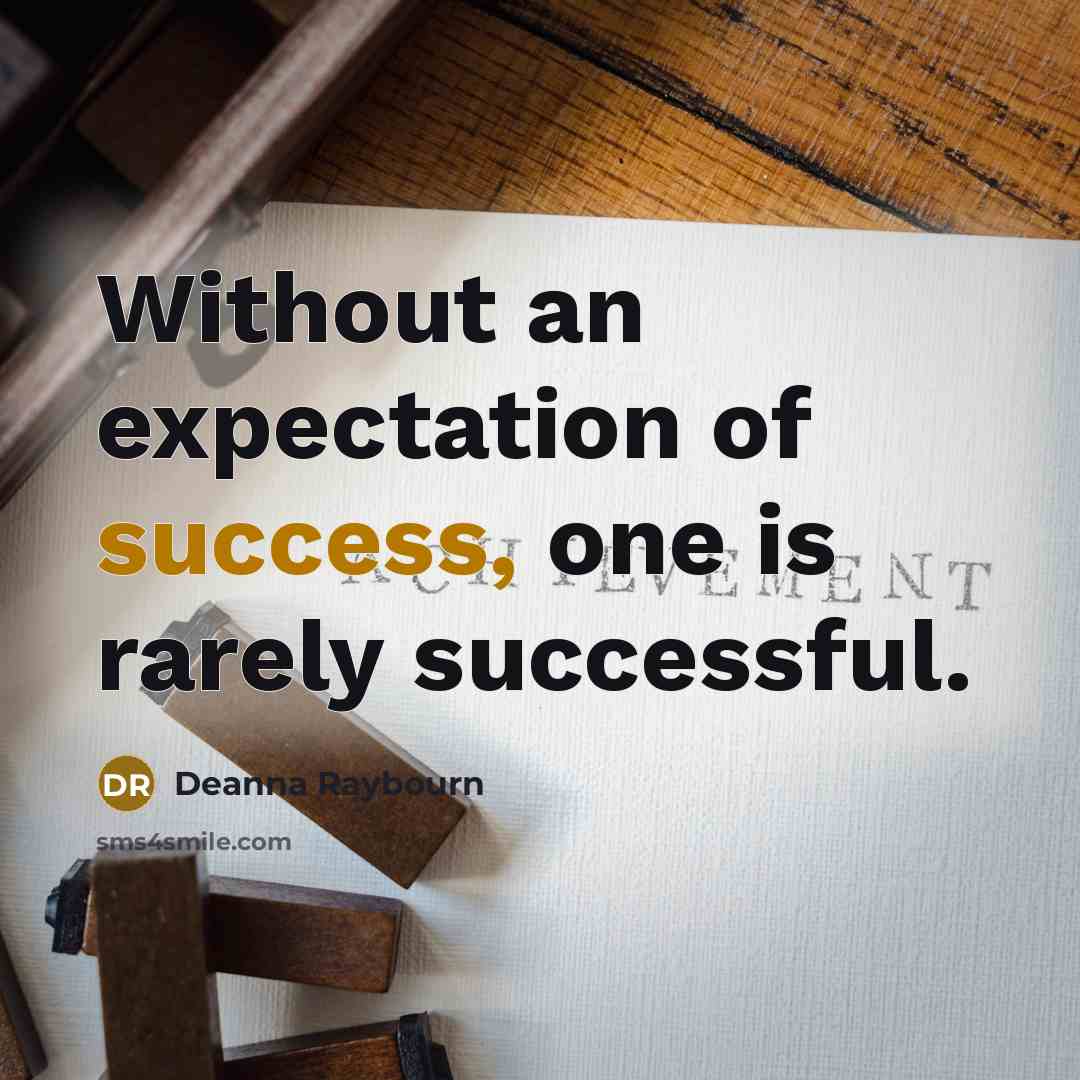 “Without an expectation of success, one is rarely successful.…” quote by Deanna Raybourn