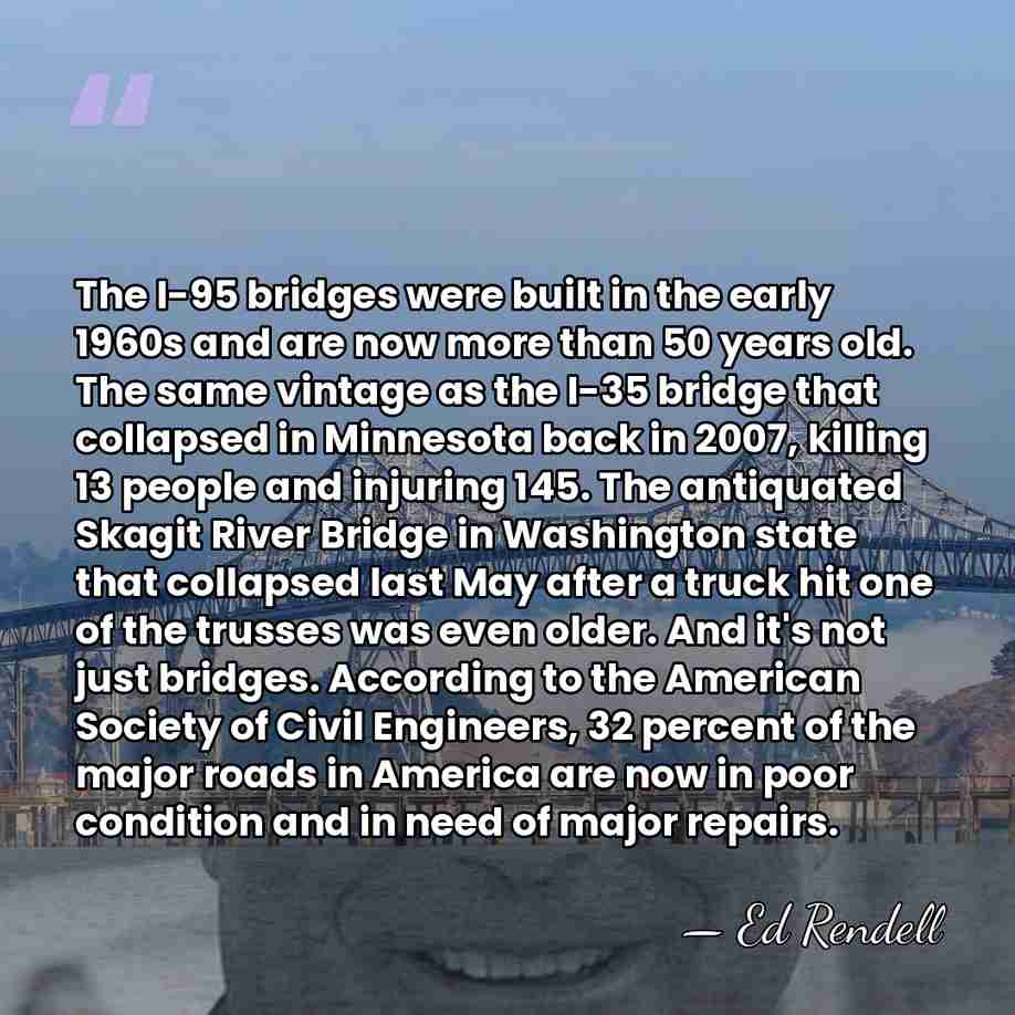 The I-95 bridges were built in the early 1960s and are now&hellip; - Ed Rendell