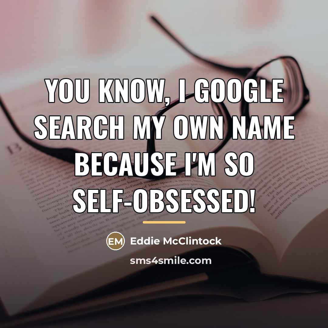 “You know, I Google search my own name because I'm…” quote by Eddie McClintock