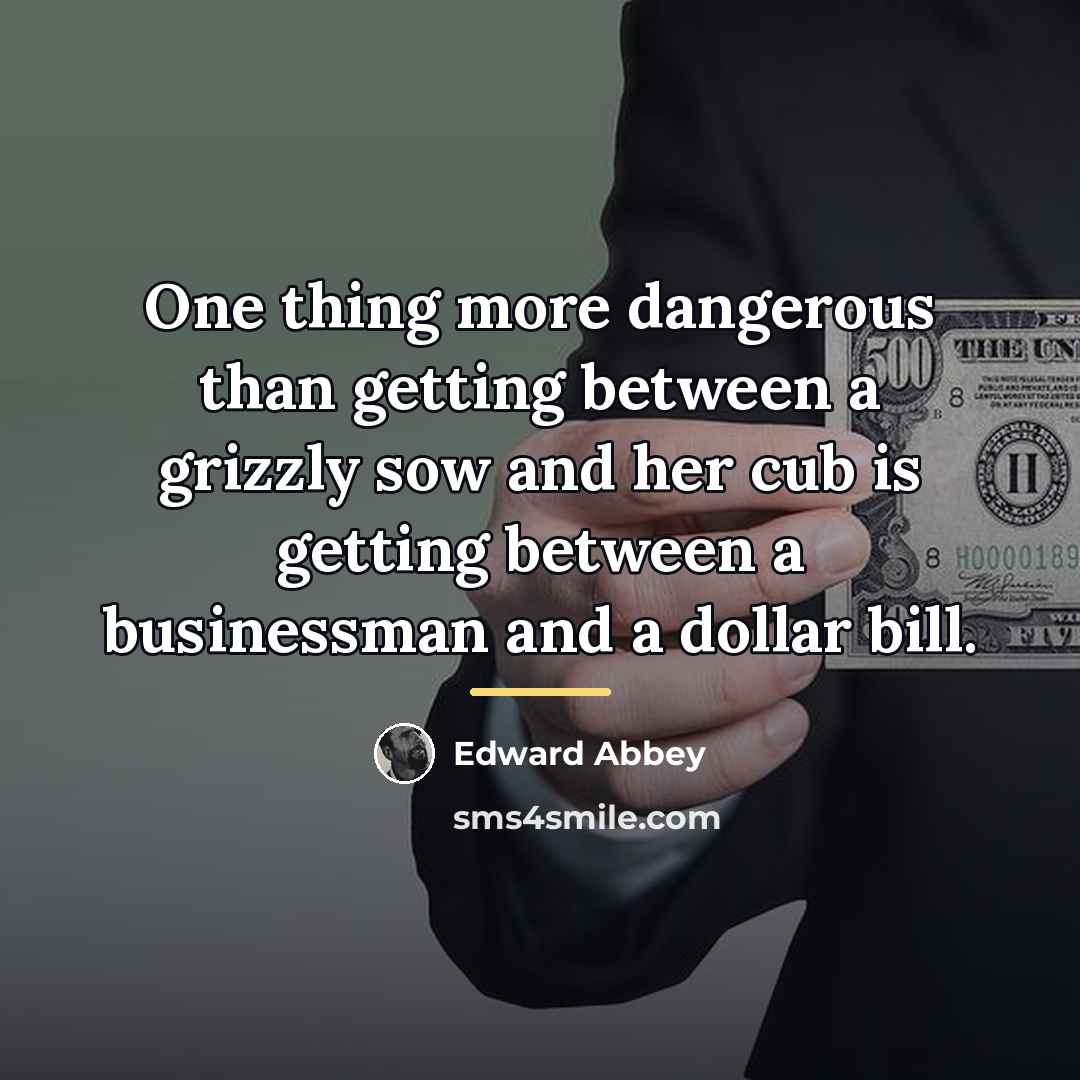 “One thing more dangerous than getting between a grizzly sow…” quote by Edward Abbey