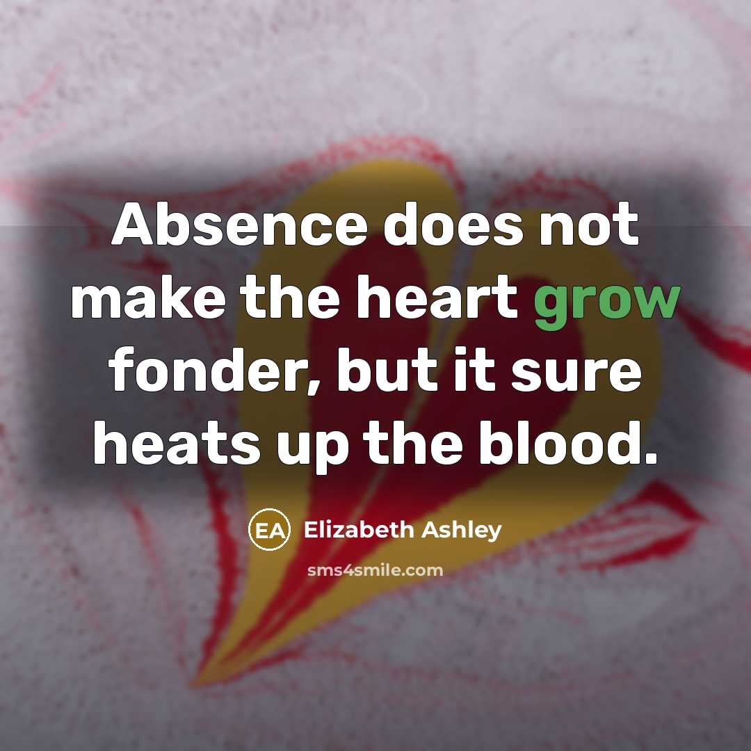 “Absence does not make the heart grow fonder, but it…” quote by Elizabeth Ashley
