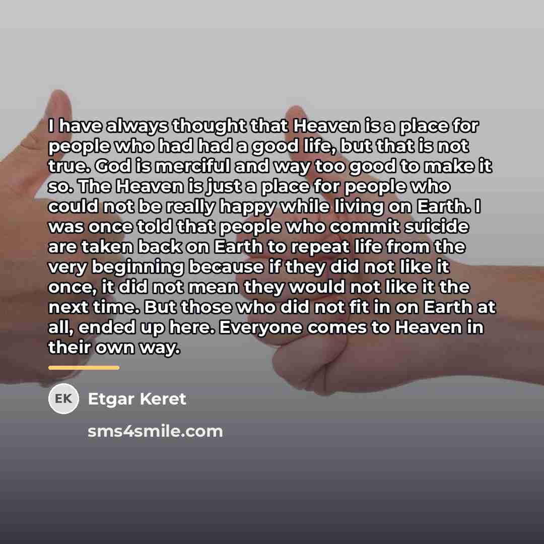 “I have always thought that Heaven is a place for…” quote by Etgar Keret