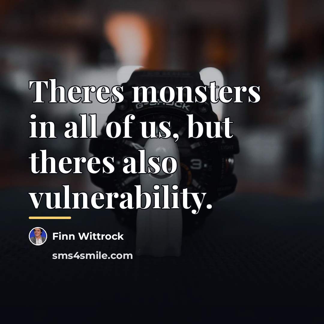 “Theres monsters in all of us, but theres also vulnerability.…” quote by Finn Wittrock