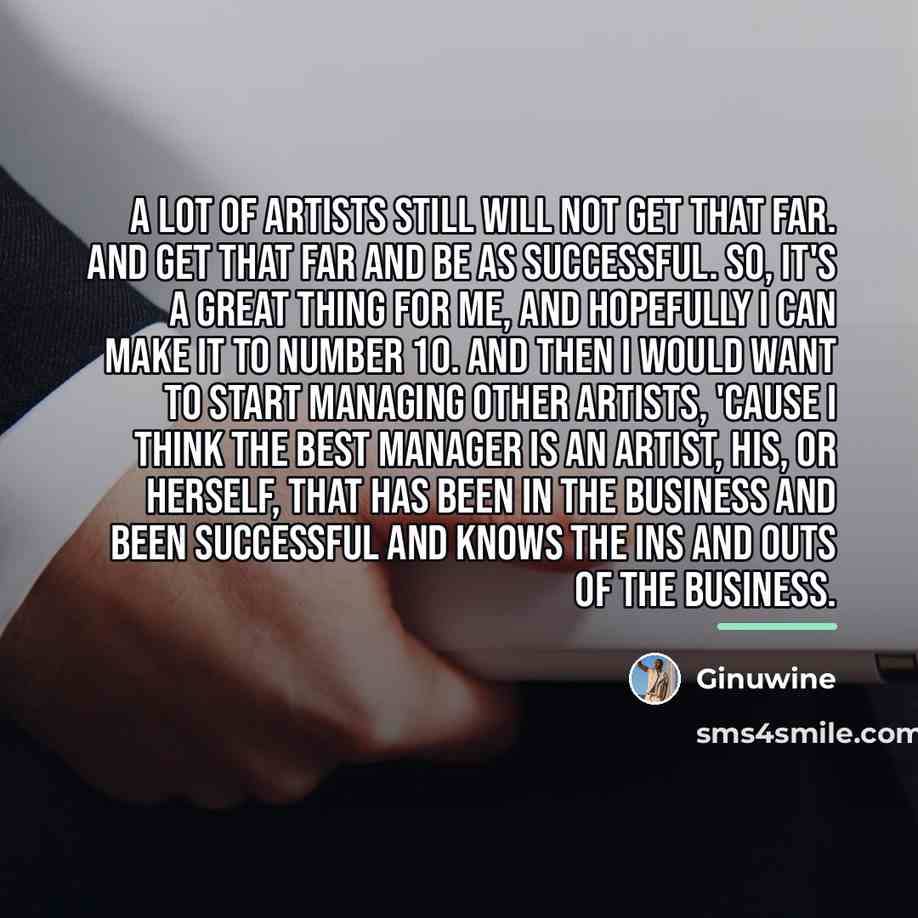 “A lot of artists still will not get that far.…” quote by Ginuwine