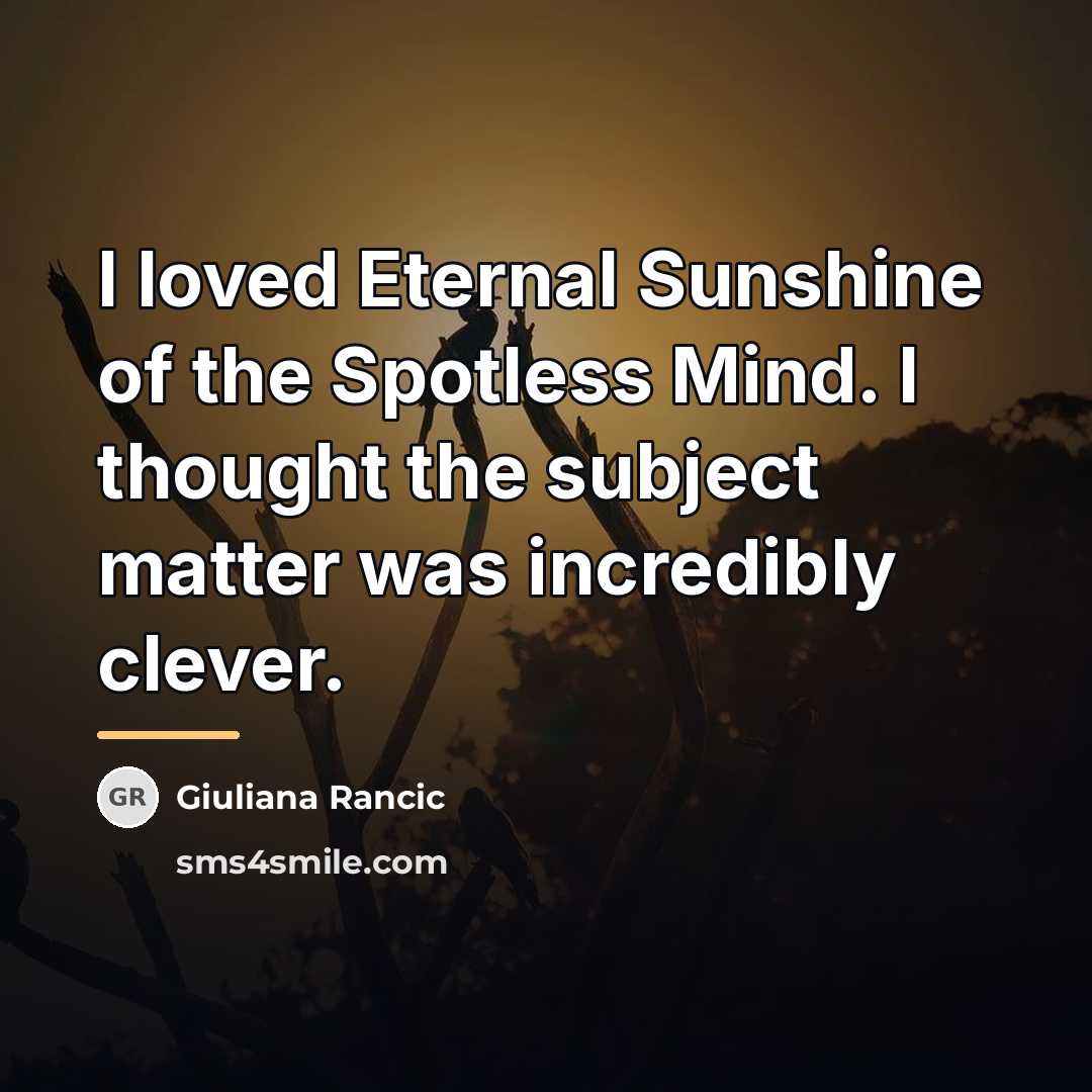 “I loved Eternal Sunshine of the Spotless Mind. I thought…” quote by Giuliana Rancic
