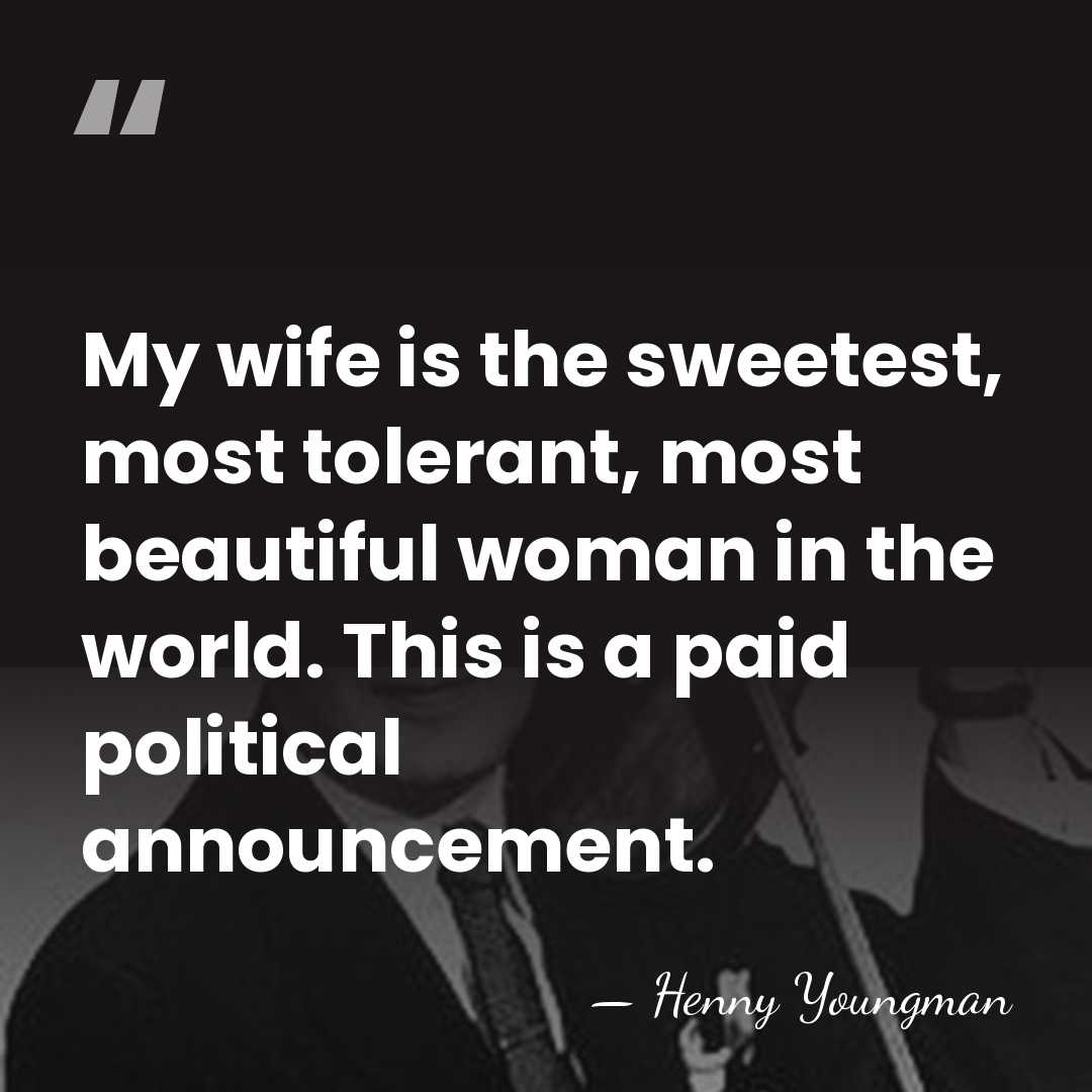 My wife is the sweetest, most tolerant, most beautiful woman in the&hellip; - Henny Youngman