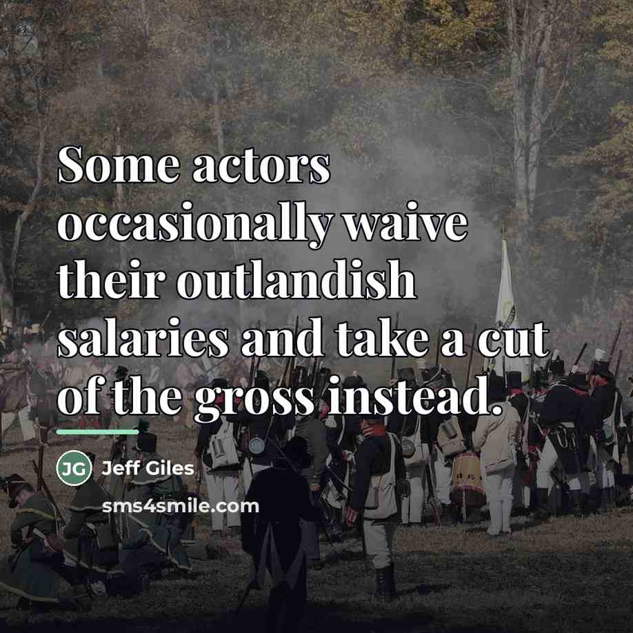 “Some actors occasionally waive their outlandish salaries and take a…” quote by Jeff Giles