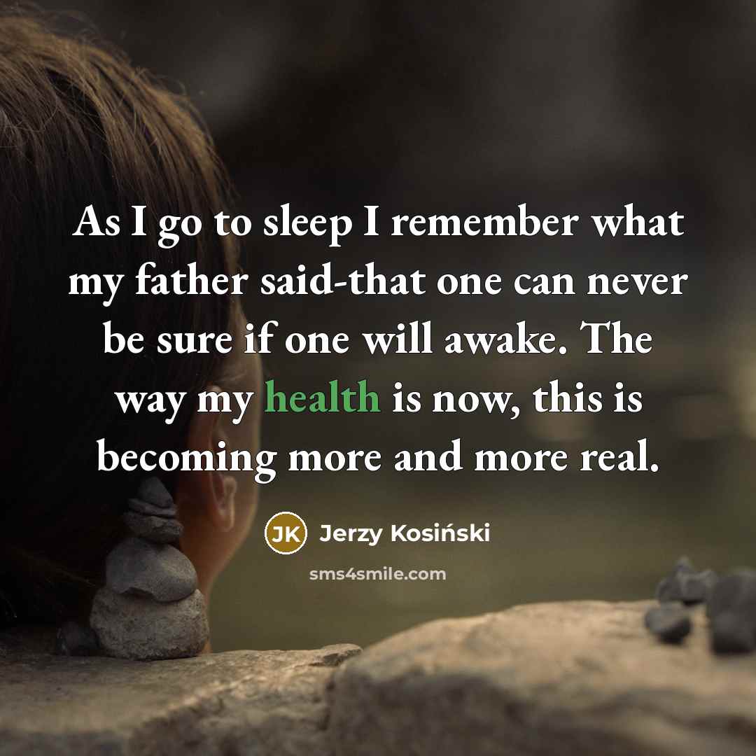 “As I go to sleep I remember what my father…” quote by Jerzy Kosinski