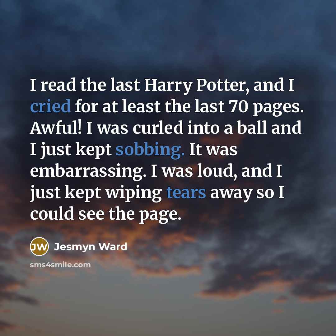 “I read the last Harry Potter, and I cried for…” quote by Jesmyn Ward