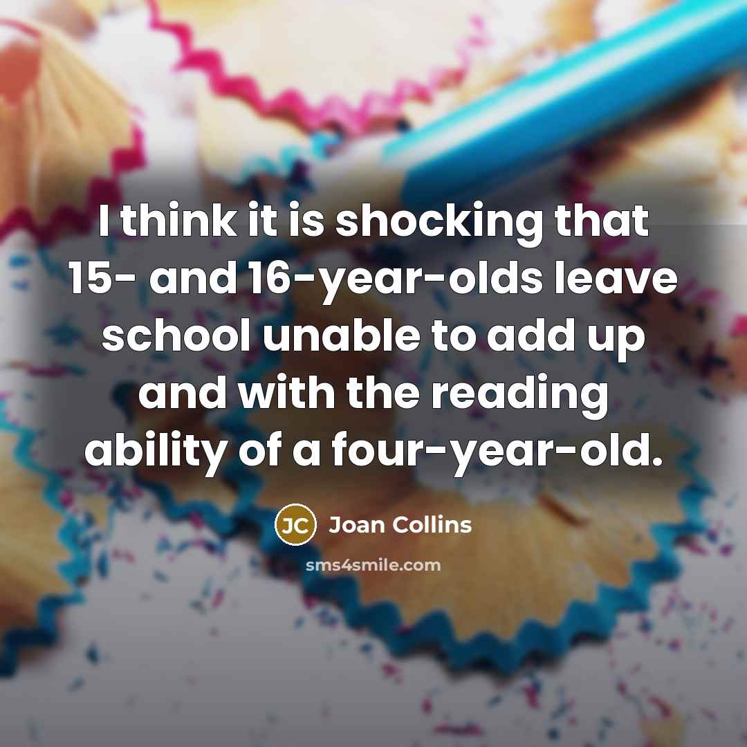 “I think it is shocking that 15- and 16-year-olds leave…” quote by Joan Collins
