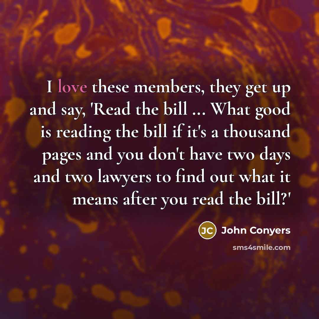 “I love these members, they get up and say, 'Read…” quote by John Conyers
