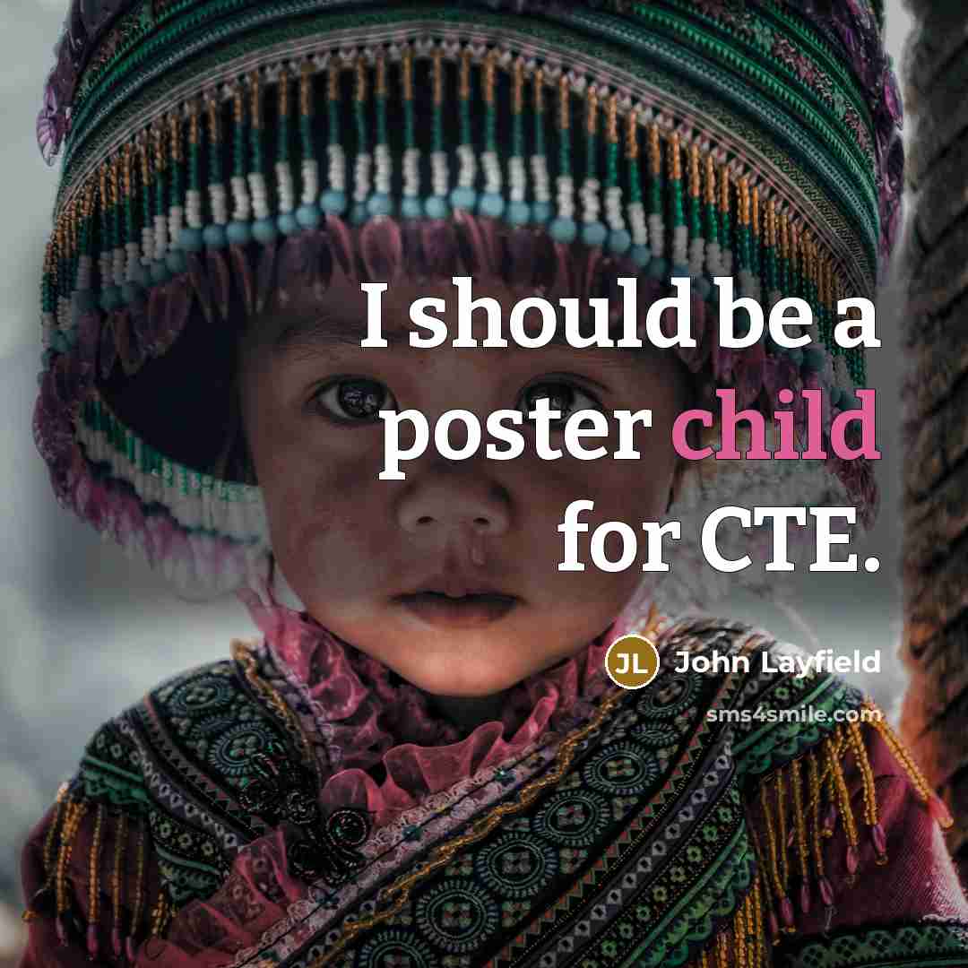 “I should be a poster child for CTE.…” quote by John Layfield