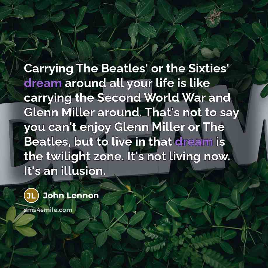 “Carrying The Beatles' or the Sixties' dream around all your…” quote by John Lennon
