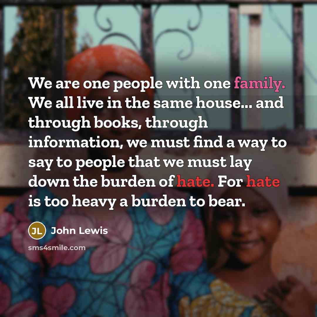 “We are one people with one family. We all live…” quote by John Lewis