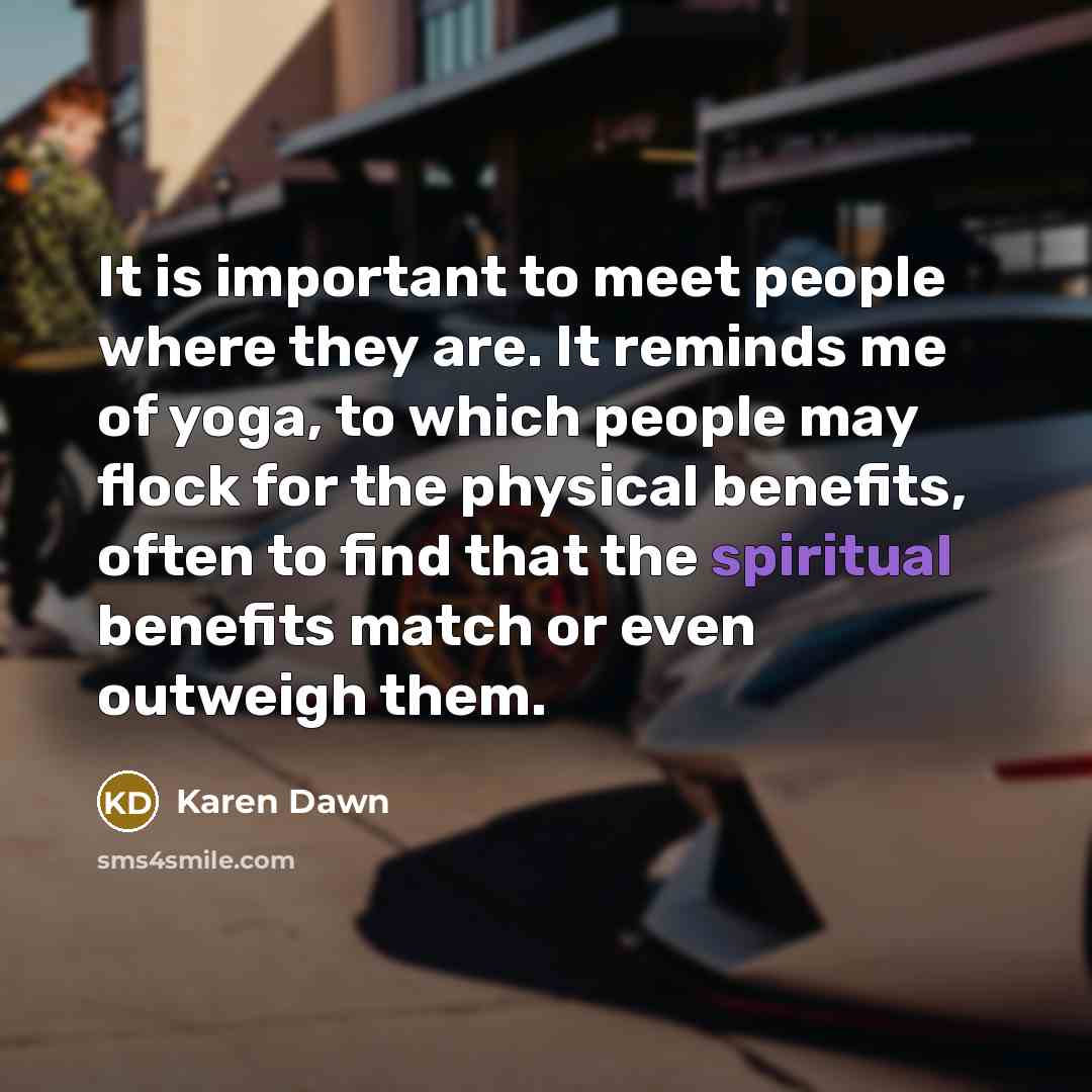“It is important to meet people where they are. It…” quote by Karen Dawn
