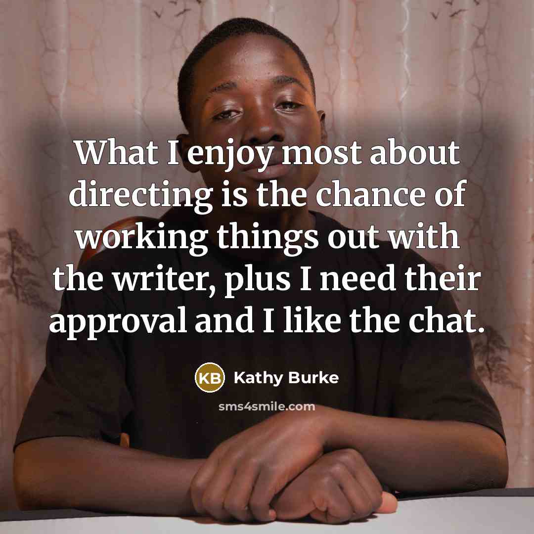 “What I enjoy most about directing is the chance of…” quote by Kathy Burke